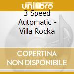 3 Speed Automatic - Villa Rocka cd