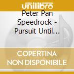 Peter Pan Speedrock - Pursuit Until Capture cd