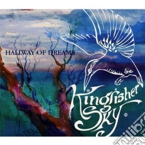 Kingfisher Sky - Hallway Of Dreams cd musicale di Sky Kingfisher