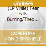 (LP Vinile) Fear Falls Burning/Theo Travis - The Tonefloat Sessions vinile