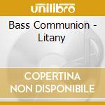 Bass Communion - Litany cd musicale di Bass Communion