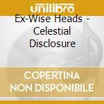 Ex-Wise Heads - Celestial Disclosure cd