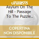 Asylum On The Hill - Passage To The Puzzle.. cd