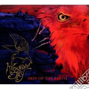 Kingfisher Sky - Skin Of The Earth cd musicale di Sky Kingfisher