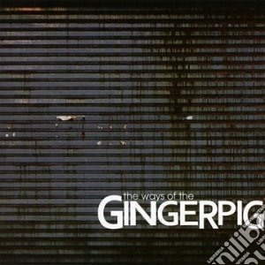 Gingerpig - The Ways Of The Gingerpi cd musicale di Gingerpig