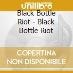 Black Bottle Riot - Black Bottle Riot cd