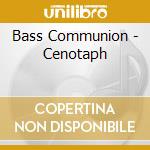 Bass Communion - Cenotaph cd musicale di Bass Communion