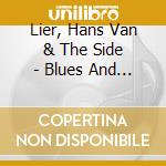 Lier, Hans Van & The Side - Blues And More Than Blues cd musicale di Lier, Hans Van & The Side