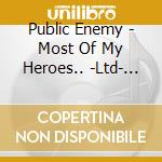 Public Enemy - Most Of My Heroes.. -Ltd- (2 Lp) cd musicale di Public Enemy