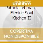 Patrick Lehman - Electric Soul Kitchen II cd
