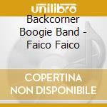 Backcorner Boogie Band - Faico Faico cd