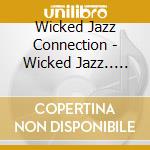 Wicked Jazz Connection - Wicked Jazz.. -digi- cd