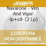 Navarone - Vim And Vigor -lp+cd- (2 Lp) cd