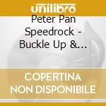 Peter Pan Speedrock - Buckle Up & Shove It! cd
