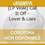 (LP Vinile) Call It Off - Lover & Liars