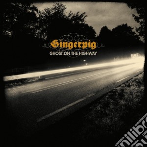 (LP Vinile) Gingerpig - Ghost On The Highway lp vinile di Gingerpig