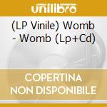 (LP Vinile) Womb - Womb (Lp+Cd) lp vinile di Womb