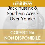 Jack Hustinx & Southern Aces - Over Yonder cd