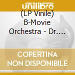 (LP Vinile) B-Movie Orchestra - Dr. Jeckyll & Sister Hyde vinile