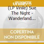 (LP Vinile) Sue The Night - Wanderland (Coloured) vinile