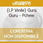 (LP Vinile) Guru Guru - Pchew vinile