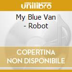My Blue Van - Robot cd