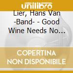 Lier, Hans Van -Band- - Good Wine Needs No Bush