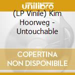 (LP Vinile) Kim Hoorweg - Untouchable