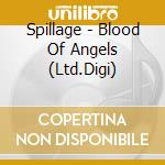 Spillage - Blood Of Angels (Ltd.Digi) cd musicale di Spillage