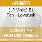 (LP Vinile) E1 Ten - Lovefunk vinile
