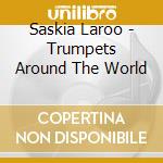 Saskia Laroo - Trumpets Around The World cd