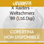 X Raiders - Weltschmerz '89 (Ltd.Digi) cd