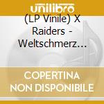 (LP Vinile) X Raiders - Weltschmerz '89 vinile