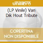 (LP Vinile) Van Dik Hout Tribute vinile