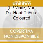 (LP Vinile) Van Dik Hout Tribute -Coloured- vinile