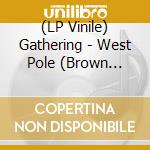 (LP Vinile) Gathering - West Pole (Brown Marble Vinyl) (2 Lp) vinile