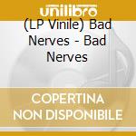 (LP Vinile) Bad Nerves - Bad Nerves lp vinile