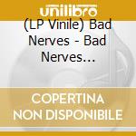 (LP Vinile) Bad Nerves - Bad Nerves (Coloured Vinyl) lp vinile