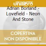 Adrian Borland - Lovefield - Neon And Stone