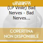 (LP Vinile) Bad Nerves - Bad Nerves -Coloured/Ltd- vinile