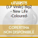 (LP Vinile) Big2 - New Life -Coloured- vinile