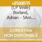 (LP Vinile) Borland, Adrian - 5Am -Rsd- (2 Lp) vinile