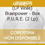 (LP Vinile) Brainpower - Box P.U.R.E. (2 Lp) vinile
