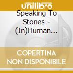 Speaking To Stones - (In)Human Error cd