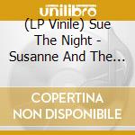 (LP Vinile) Sue The Night - Susanne And The Sad.. vinile