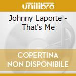 Johnny Laporte - That's Me cd