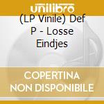(LP Vinile) Def P - Losse Eindjes vinile