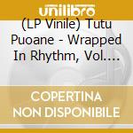 (LP Vinile) Tutu Puoane - Wrapped In Rhythm, Vol. Ii vinile