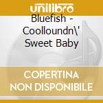 Bluefish - Coolloundn\' Sweet Baby cd