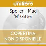 Spoiler - Mud 'N' Glitter cd